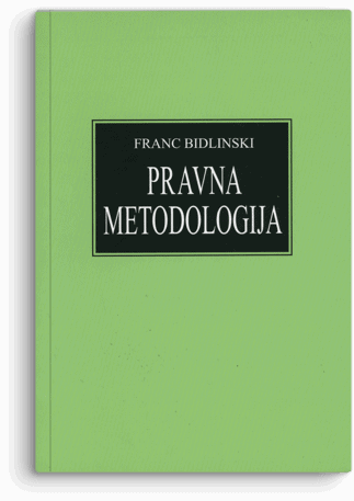 Franc Bidlinski: Pravna metodologija: osnovi nauke o pravnim metodama