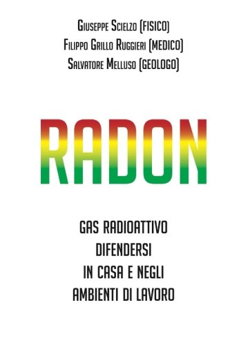 Radon: Gas radioattivo, come difendersi in casa e negli ambienti di lavoro
