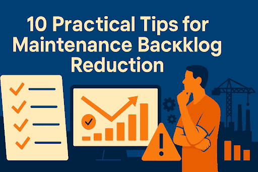Blue and orange landscape graphic with the heading “10 Practical Tips for Maintenance Backlog Reduction,” showing a checklist, a bar chart on a monitor, a warning triangle, and a thinking maintenance manager.