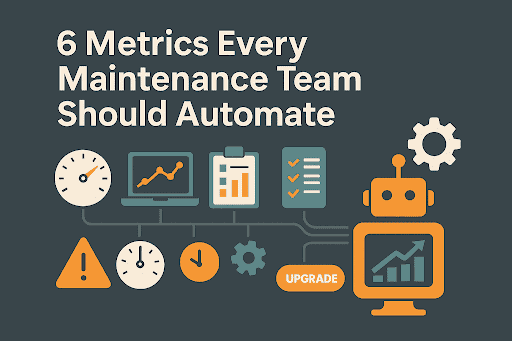 Dark grey landscape graphic with the heading “6 Metrics Every Maintenance Team Should Automate,” showing connected icons for gauges, charts, checklists, and a robot with a rising bar graph on its screen.