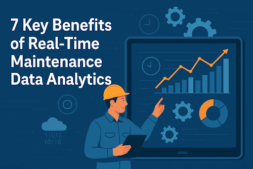 Illustration with the heading “7 Key Benefits of Real-Time Maintenance Data Analytics” showing a hard-hat worker pointing at a large tablet displaying charts and graphs.