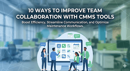 Blog cover illustration showing a professional team collaborating around a digital dashboard. Text reads: 10 Ways to Improve Team Collaboration with CMMS Tools.