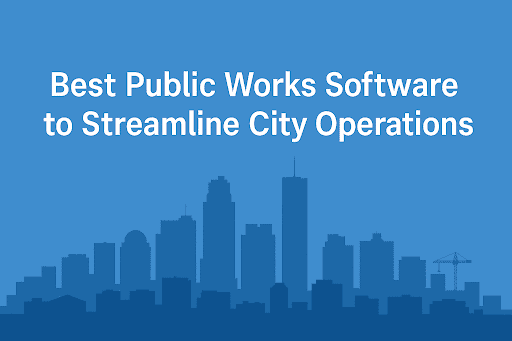 Blue landscape graphic of a city skyline silhouette with cranes and buildings, overlaid with the title: Best Public Works Software to Streamline City Operations in bold white text.