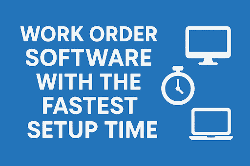 A blue digital cover image titled “Work Order Software with the Fastest Setup Time,” featuring large white text on the left and three white icons on the right: a computer monitor, a stopwatch, and a laptop, symbolizing quick setup and digital efficiency.