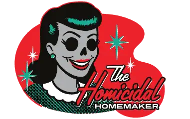 The Homicidal Homemaker