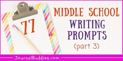 Writing Ideas and Journal Starters for Middle School Students