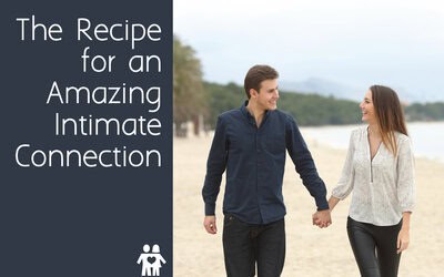 The Recipe for an Amazing Intimate Connection