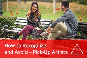 How to Recognize – and Avoid – Pick-Up Artists