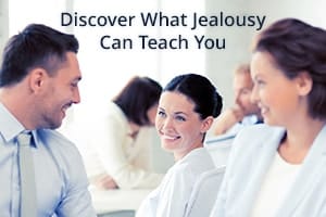 Discover What Jealousy Can Teach You