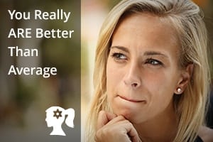 You Really ARE Better Than Average