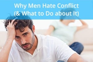 Why Men Hate Conflict (& What to Do about It)