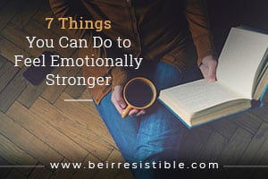 7 Things You Can Do to Feel Emotionally Stronger