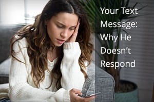 Your Text Message: Why He Doesn’t Respond