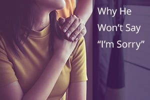 Why He Won’t Say “I’m Sorry”