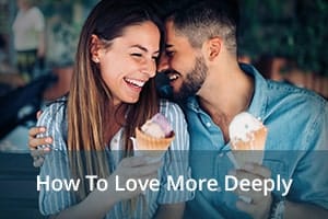 How To Love More Deeply