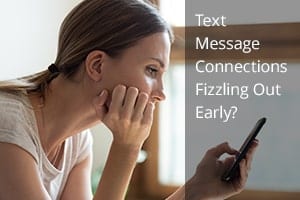 Text Message Connections Fizzling Out Early?