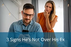 3 Signs He’s Not Over His Ex