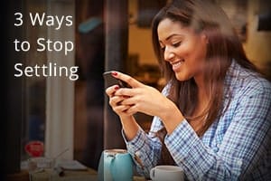3 Ways to Stop Settling