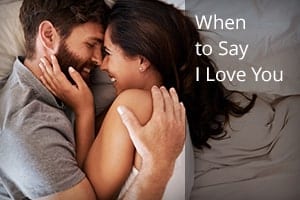 When to Say I Love You