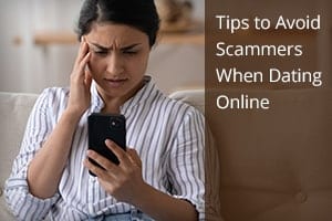Tips to Avoid Scammers When Dating Online