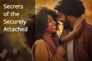 Secrets of the Securely Attached