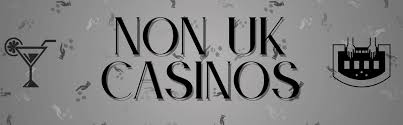 Exploring Non-UK Licensed Casinos A Guide to Safe Online Gaming