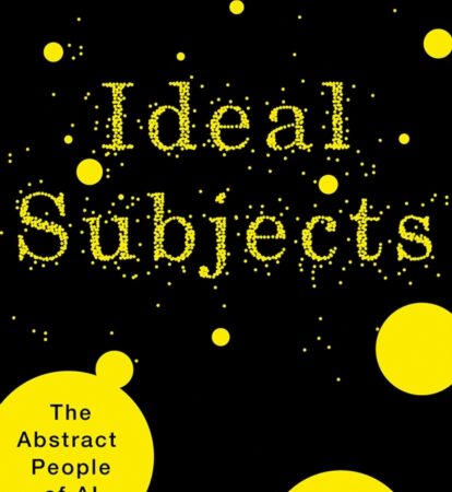 Ideal Subjects: The Abstract People of AI by Olga Goriunova