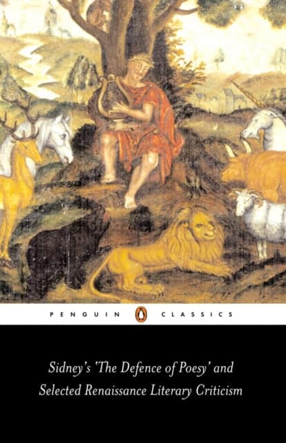 Sidney's 'The Defence of Poesy' and Selected Renaissance Literary Criticism by Sir Philip Sidney