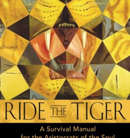 Ride the Tiger: A Survival Manual for the Aristocrats of the Soul by Julius Evola