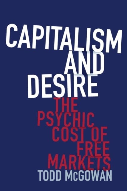 Capitalism and Desire by Todd McGowan