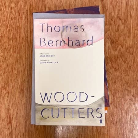 Woodcutters by Thomas Bernhard