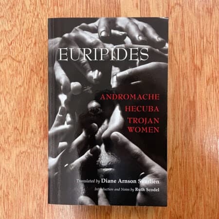 Andromache, Hecuba, Trojan Women by Euripides