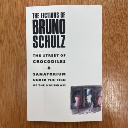 The Street of Crocodiles & Sanatorium Under the Sign of the Hourglass by Bruno Schulz
