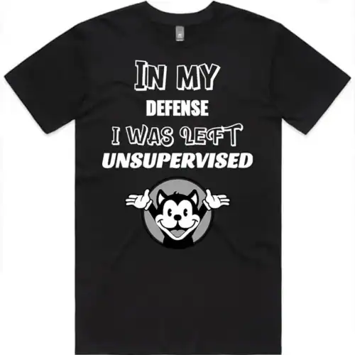 In My Defense I Was Left Unsupervised t-shirt design artwork close-up