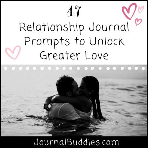 47 Relationship Journal Prompts to Unlock Greater Love