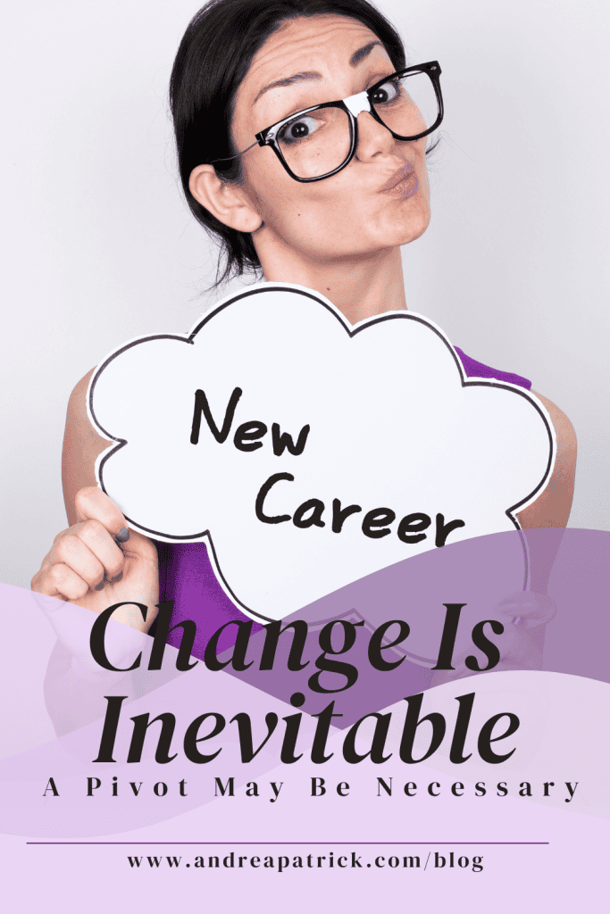Change is inevitable a pivot may be necessary
