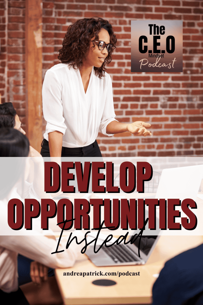 Start developing opportunities