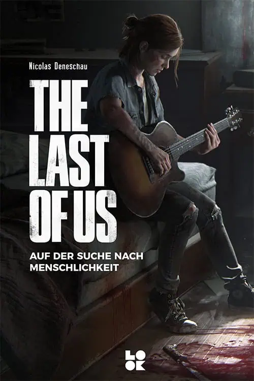 The Last of Us – Auf der Suche nach Menschlichkeit The Last of Us - Auf der Suche nach Menschlichkeit