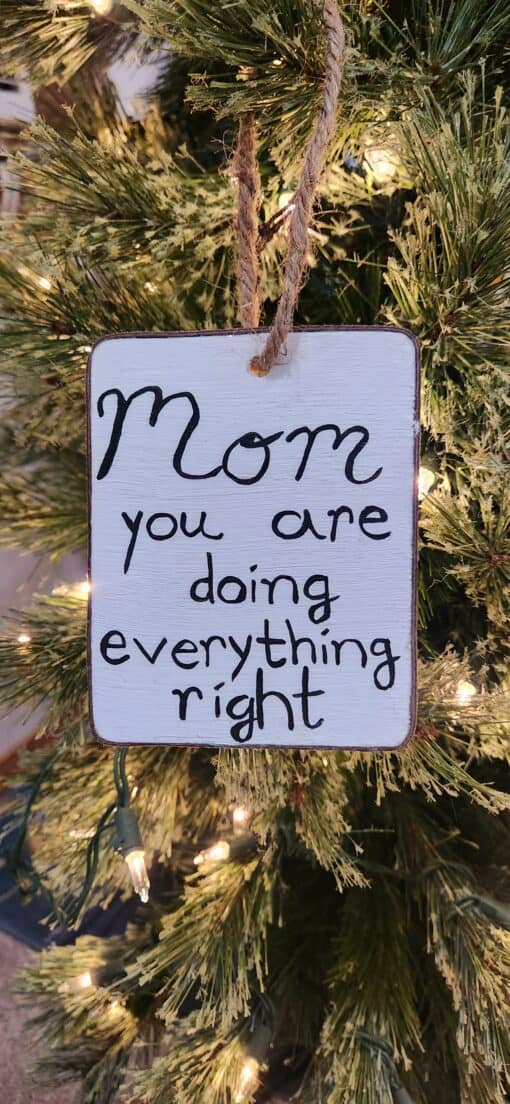“Mom, you are doing everything right” New Mom Ornament Gift