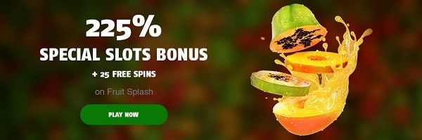 225% special slot bonus and 25 free spins