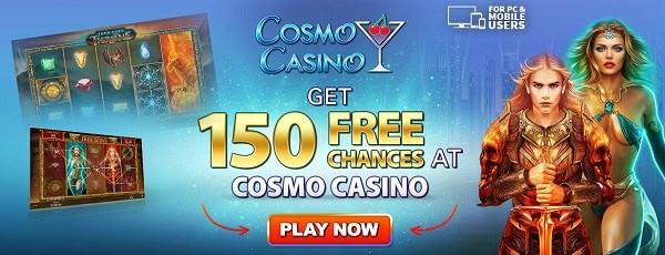 Cosmo Casino 150 free chances on deposit