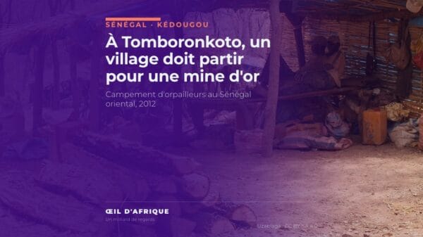 Campement d'orpailleurs au Sénégal oriental, région de la mine d'or de Mako et du village de Tomboronkoto