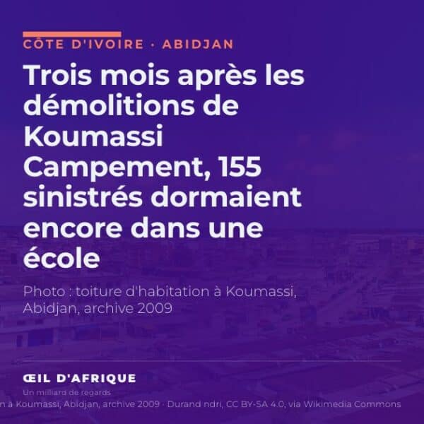 Trois mois après les démolitions de Koumassi Campement, 155 sinistrés dormaient encore dans une école