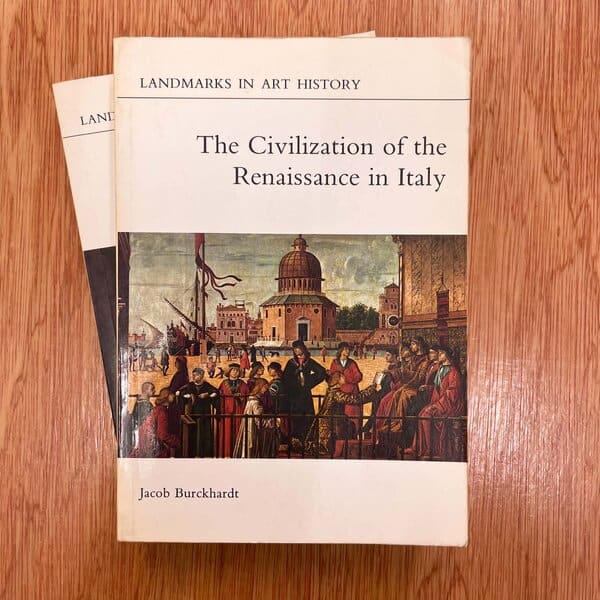 The Civilization of the Renaissance in Italy by Joacob Burckhardt