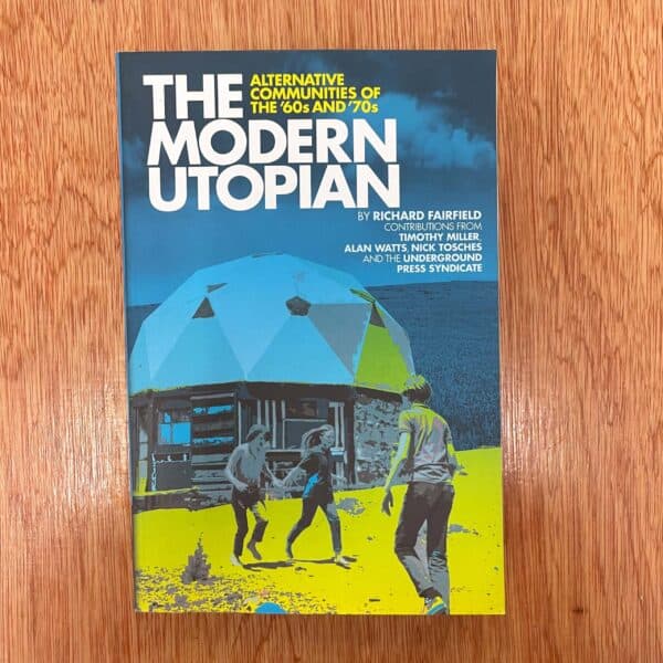 The Modern Utopian: Alternative Communities of the '60s and '70s by Richard Fairfield