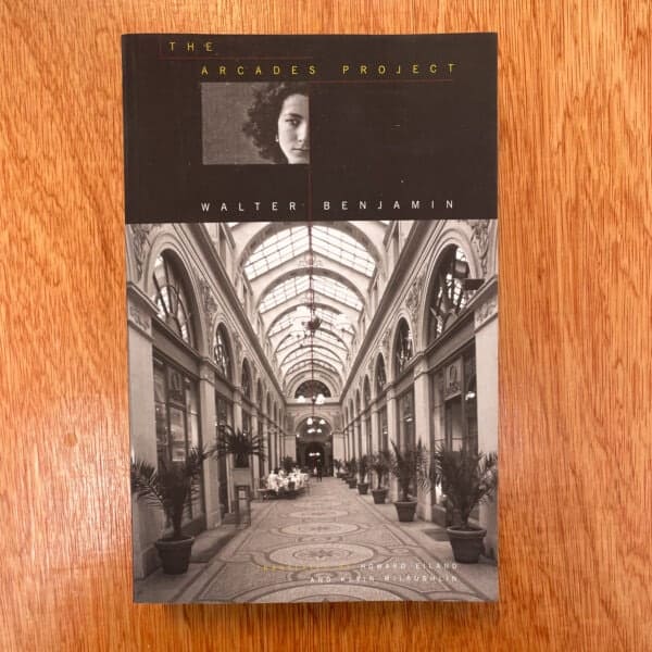 The Arcades Project by Walter Benjamin
