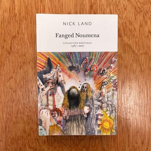 Fanged Noumena : Collected Writings 1987-2007 by Nick Land