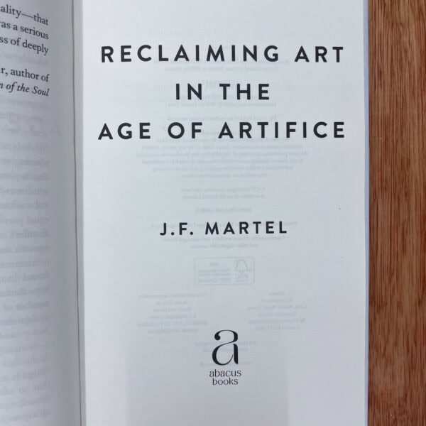 Reclaiming Art in the Age of Artifice by J.F. Martel - Image 4