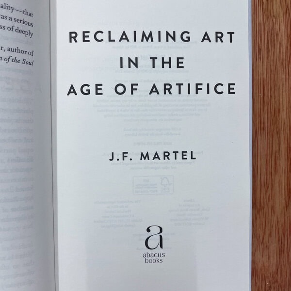 Reclaiming Art in the Age of Artifice by J.F. Martel - Image 4