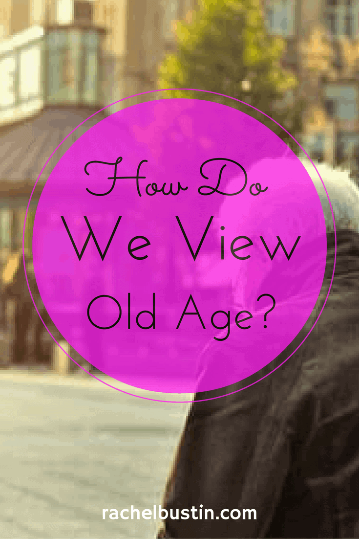how-do-we-view-old-age